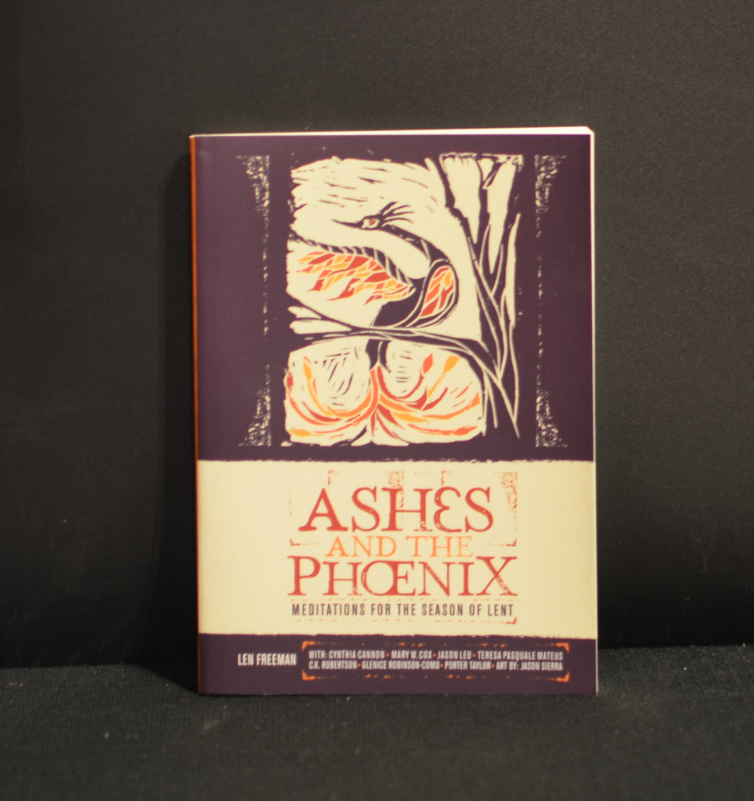 Ashes And The Phoenix - Meditations for The Season Of Lent